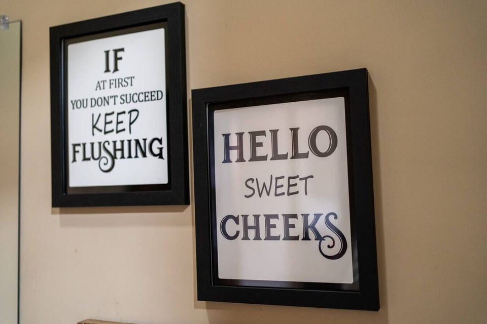 Lighthearted bathroom humor to make you smile during your stay.