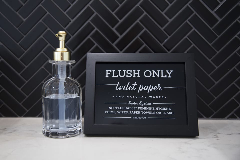 This is a septic system so don't flush any feminine products only single ply TP!