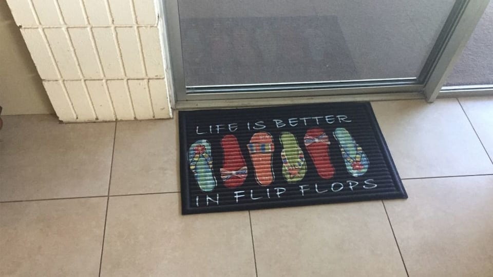 My favorite "Life is Better in Flip Flops" door mat