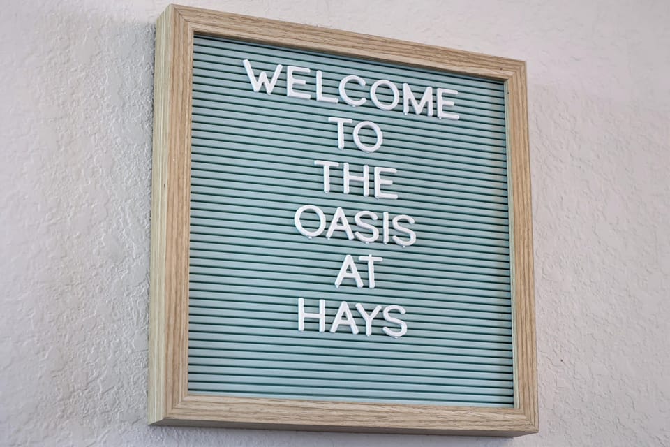 Welcome to the oasis at Hays! Come on in!
