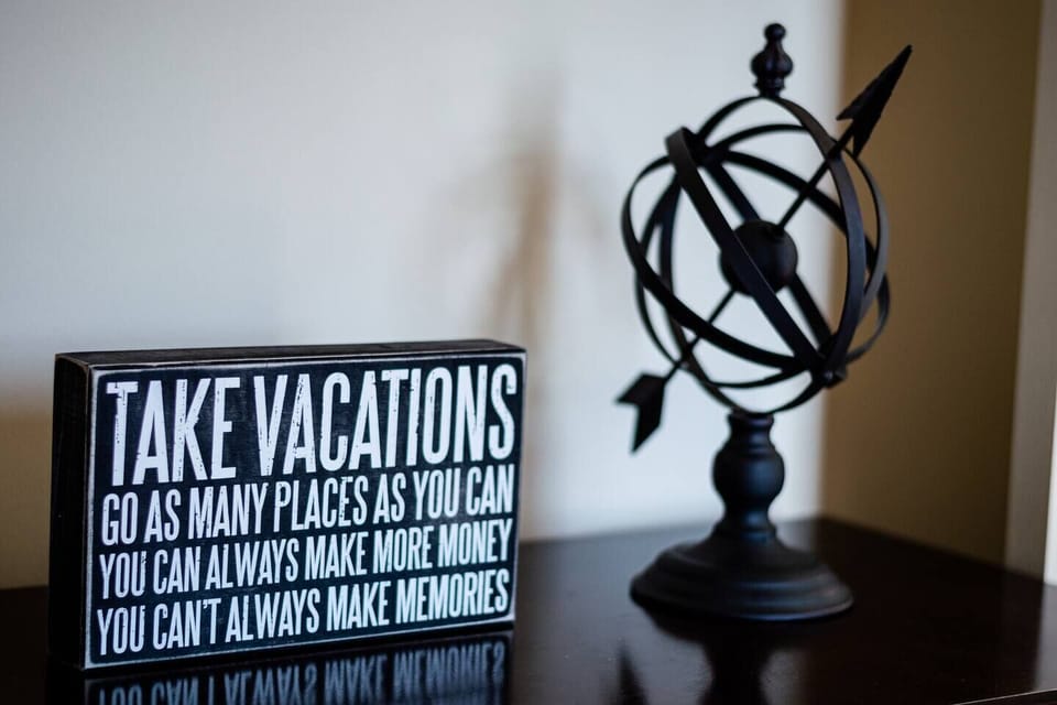 Take vacations & make memories
