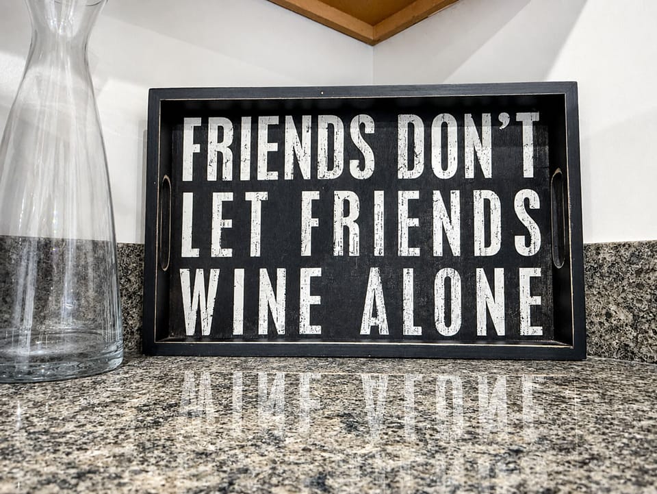 Wine is always better with friends