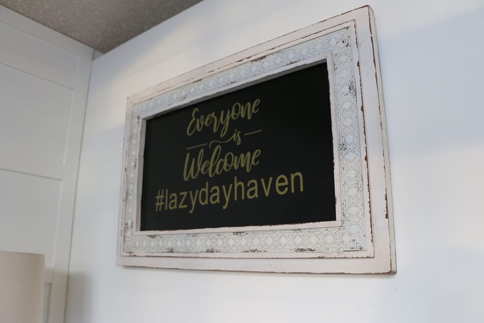 Everyone is Welcome #lazydayhaven