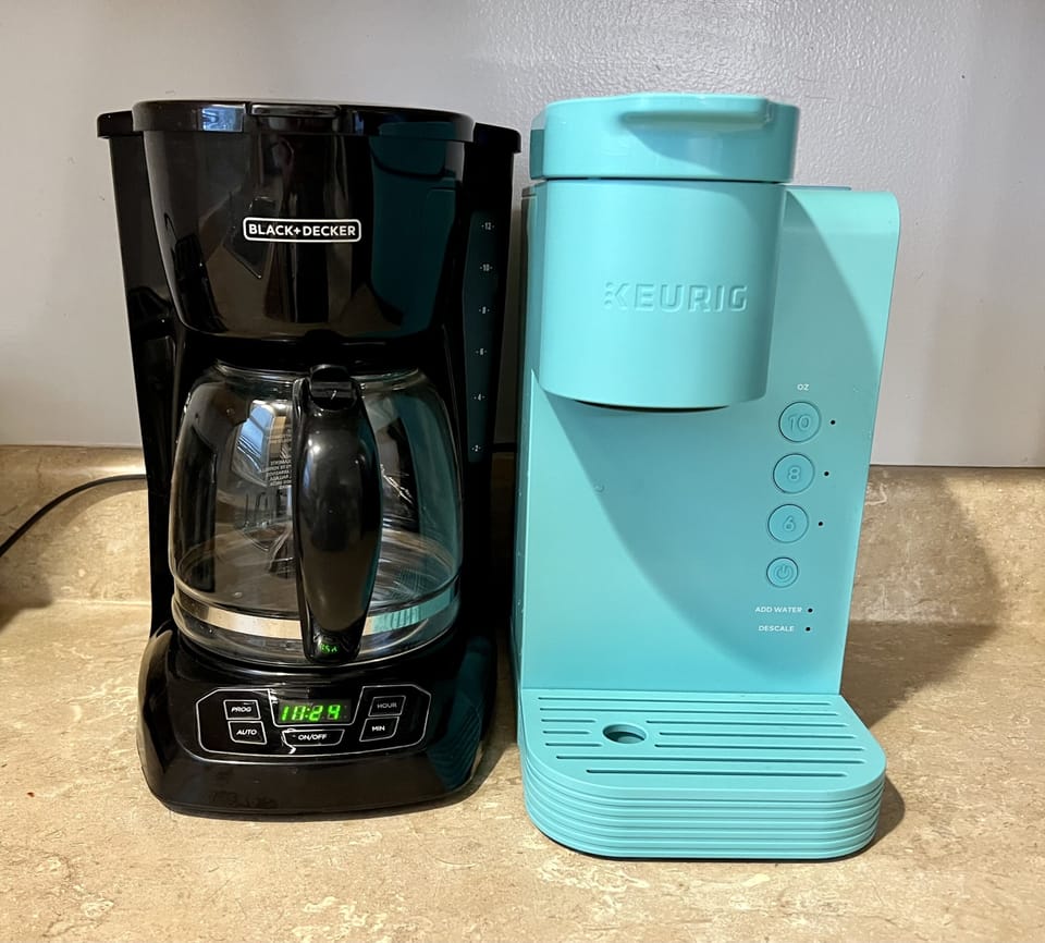 Drip and Keurig, whichever you prefer 