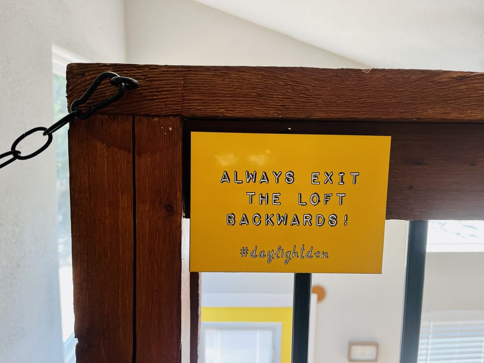 Always exit the loft backwards!